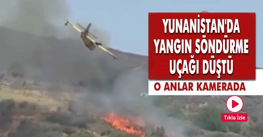 Yunanistan’da yangın söndürme uçağı düştü 