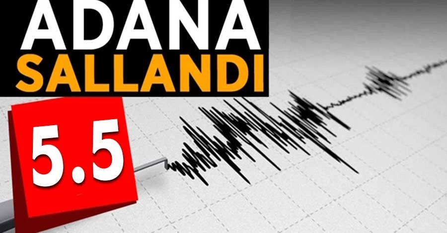 Adana’da 5.5 büyüklüğünde deprem  