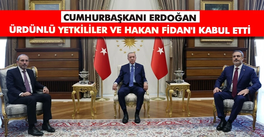 Cumhurbaşkanı Erdoğan, Ürdünlü yetkililer ve Hakan Fidan