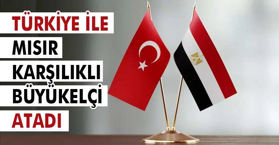 Türkiye İle Mısır Karşılıklı Büyükelçi Atadı