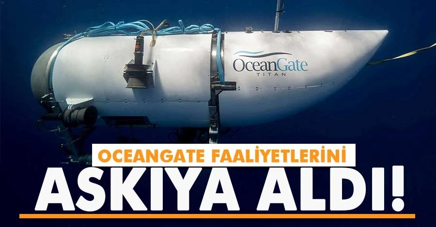 OceanGate faaliyetlerini askıya aldı! 