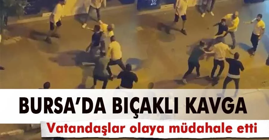  Bursa’da bıçaklı kavga : 1 yaralı    