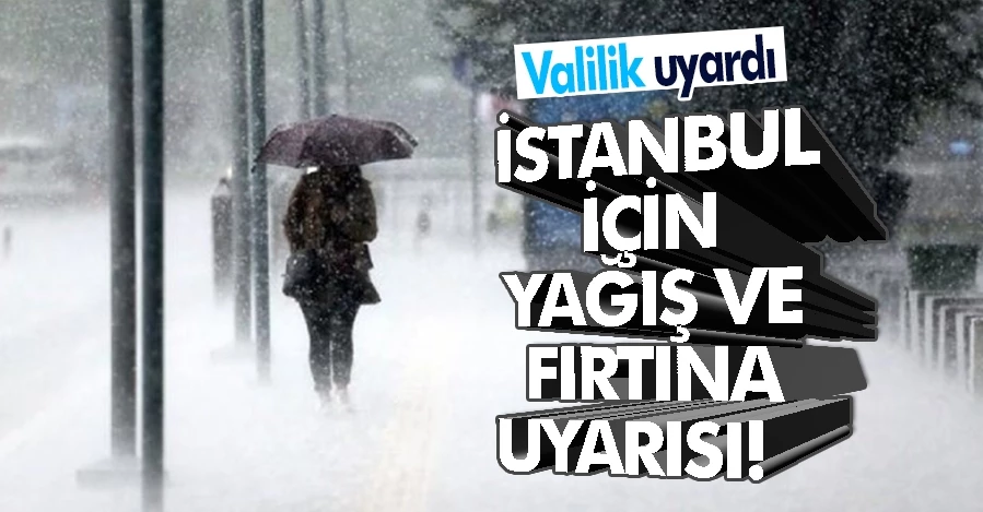 İstanbul için yağış ve fırtına uyarısı!