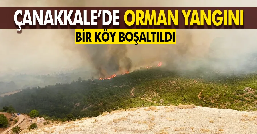  Çanakkale’de orman yangını: 1 köy boşaltıldı 