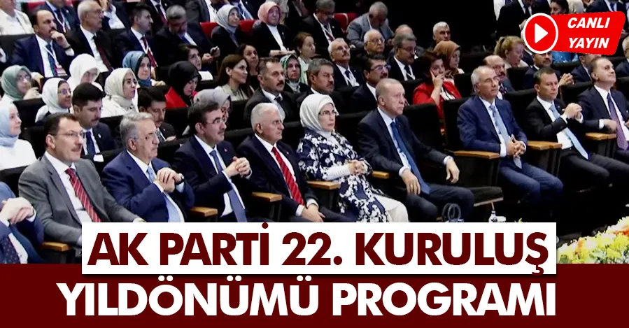 AK Parti 22. kuruluş yıldönümü programı