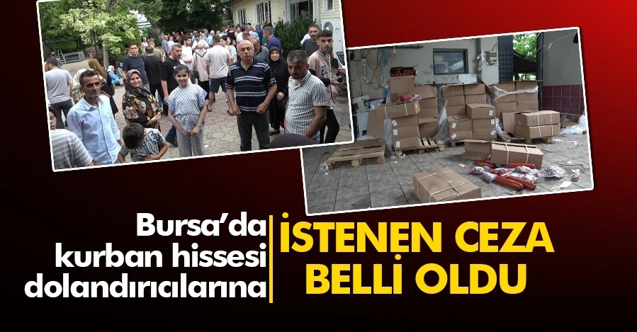 Bursa’da kurban hissesi dolandırıcılarına 3 bin 660’ar yıla kadar hapis istemi   