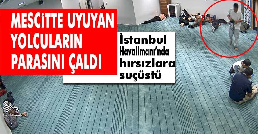İstanbul Havalimanı’nda hırsızlara suçüstü   