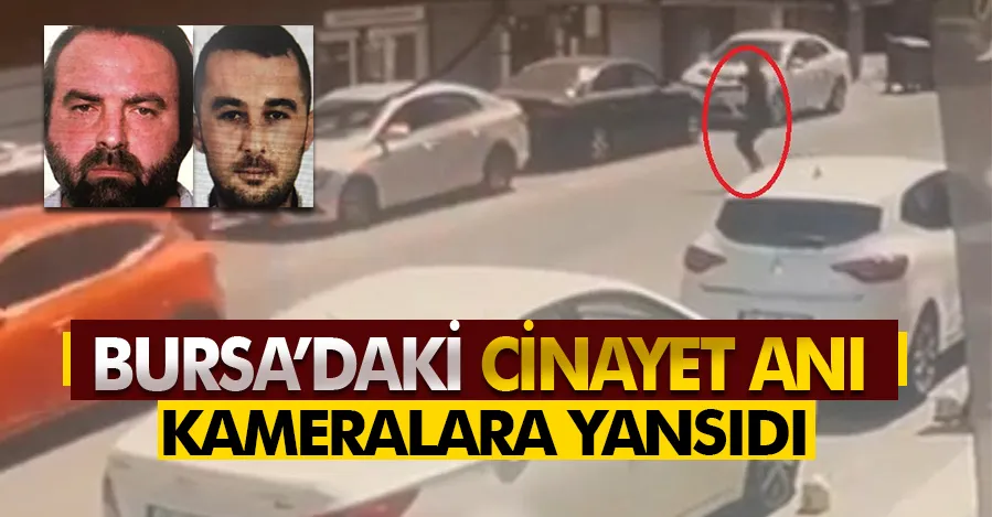 Bursa’daki cinayet anı kameraya yansıdı