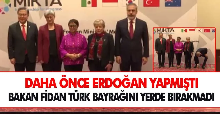 Bakan Fidan Türk bayrağını yerde bırakmadı