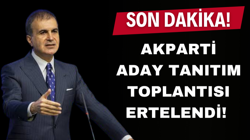 AK Parti Aday Tanıtım Toplantısı İptal Edildi!