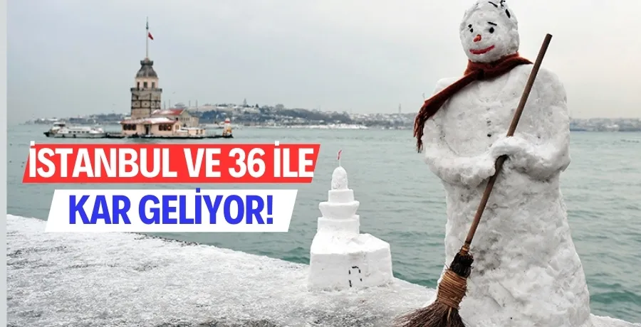 İstanbul ve 36 ile kar geliyor