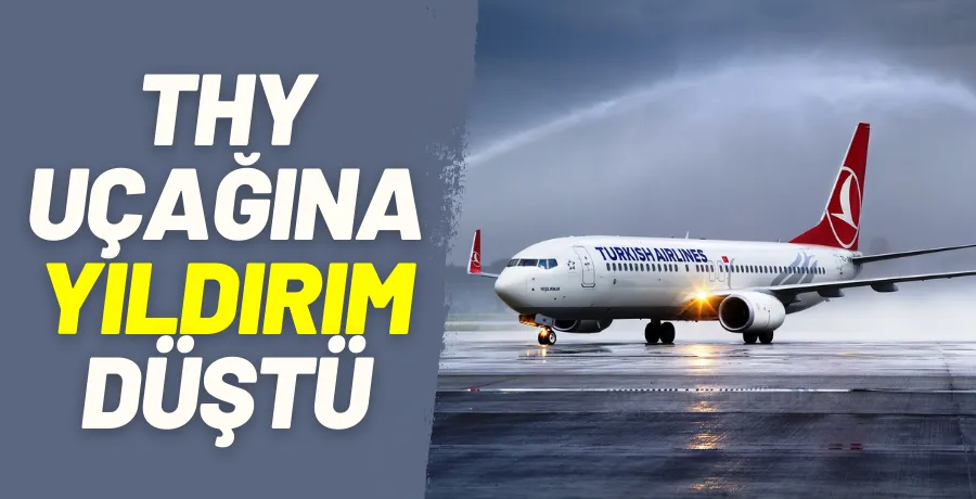 İstanbul-Antalya seferini yapan THY uçağına yıldırım isabet etti