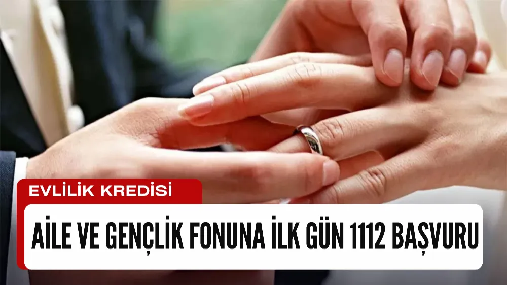 Evlilik kredisine ilk gün 1112 kişi başvurdu