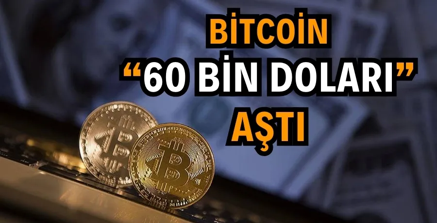 Bitcoin 60 Bin Doları Aştı!