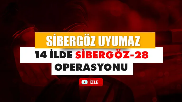 Sibergöz-28 operasyonunda 34 kişi gözaltına alındı!