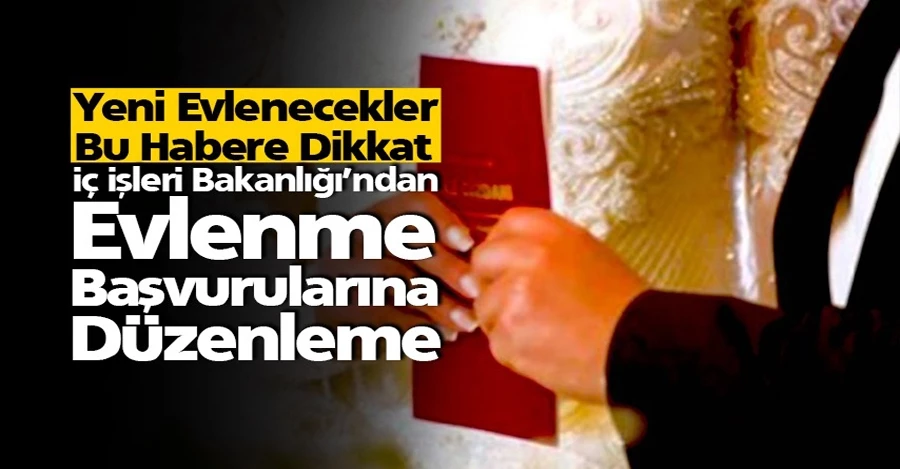 İçişleri Bakanlığından evlenme başvurularına ilişkin yeni düzenleme