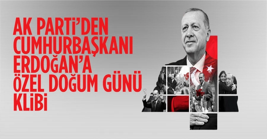 AK Parti’den Cumhurbaşkanı Erdoğan’a özel doğum günü klibi
