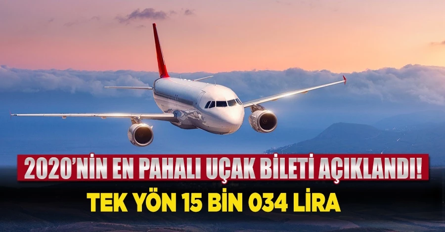 2020’nin en pahalı uçak bileti açıklandı: Tek yön 15 bin 034 lira