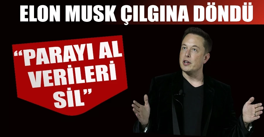 Elon Musk çılgına döndü! 