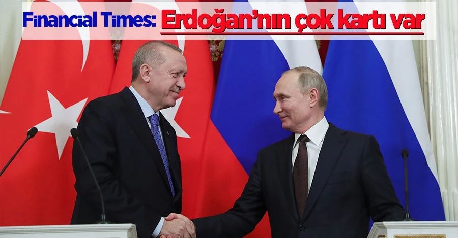 Financial Times:  Erdoğan’nın çok kartı var