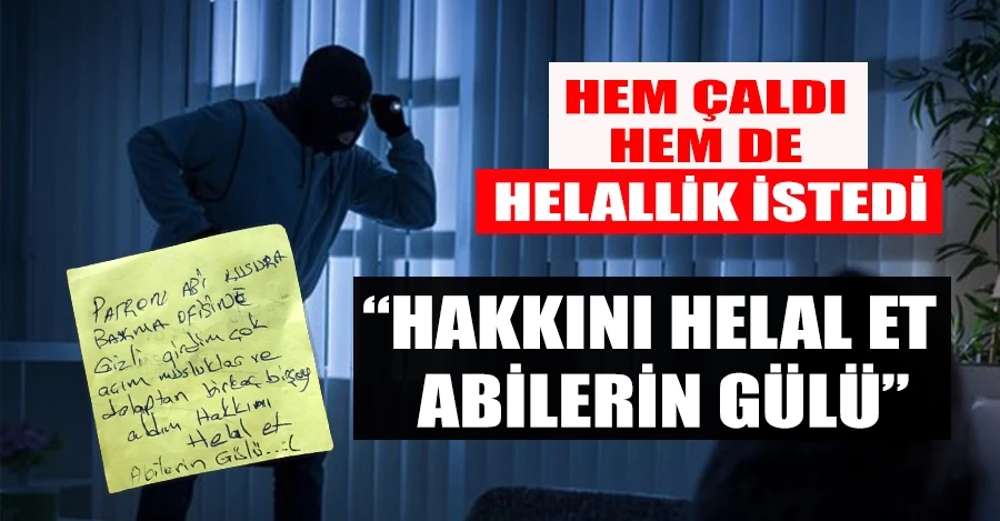 Hem çaldı hem de helallik istedi! Hırsızın bıraktığı not hayrete düşürdü 