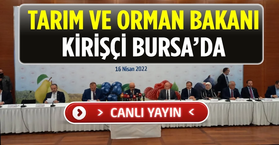 Tarım ve Orman Bakanı Vahit Kirişçi, Bursa
