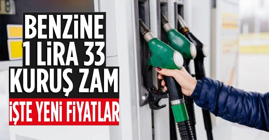 Benzine 1 lira 33 kuruş zam! İşte yeni fiyatlar