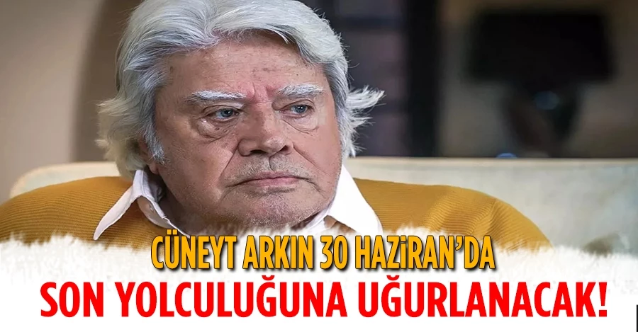 Cüneyt Arkın, 30 Haziran