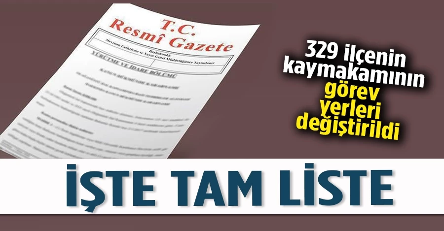 329 ilçenin kaymakamının görev yerleri değiştirildi
