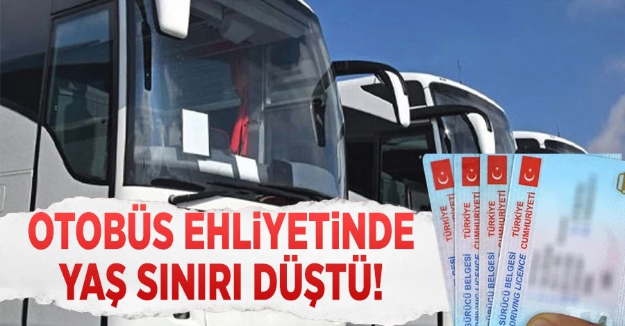 Otobüs ehliyetinde yaş sınırı düştü