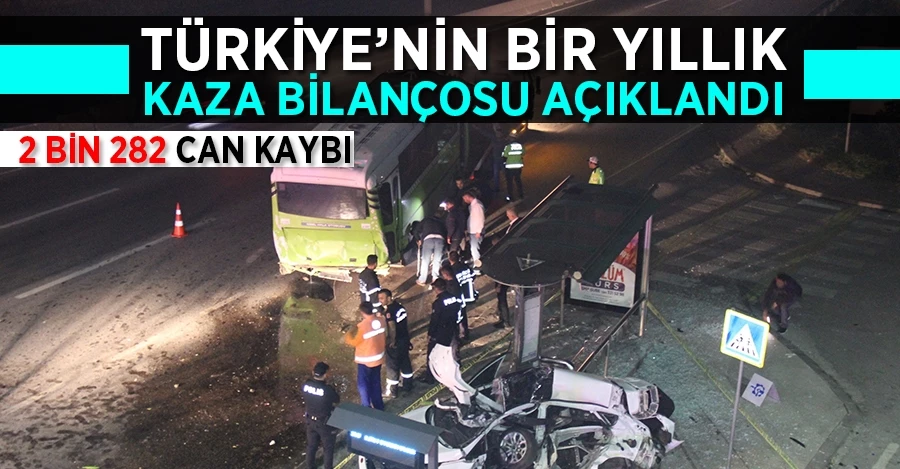 Türkiye’nin bir yıllık kaza bilançosu: 2 bin 282 can kaybı