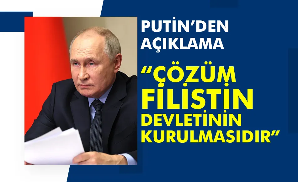 Putin: “Çözüm Filistin devletinin kurulması”