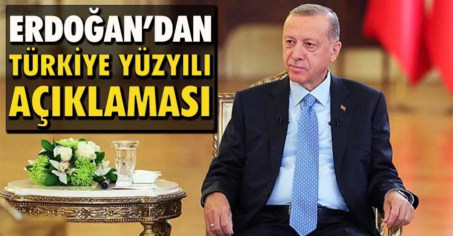 Erdoğan’dan Türkiye Yüzyılı Açıklaması