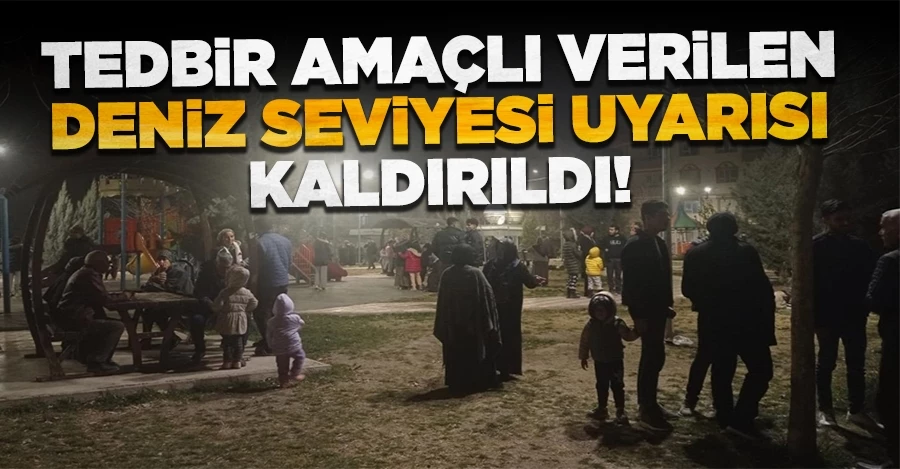 AFAD: Tedbir amaçlı verilen deniz seviyesi uyarısı kaldırıldı