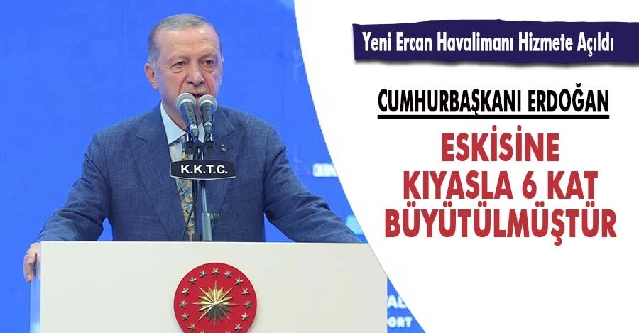 Cumhurbaşkanı Erdoğan, Yeni Ercan Havalimanı