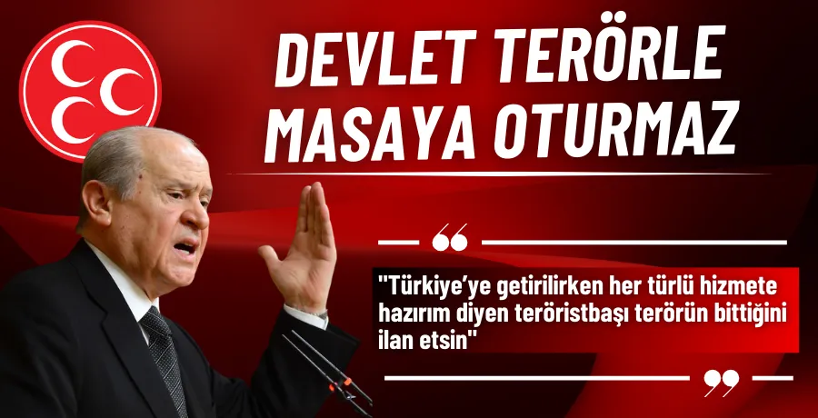 Devlet Bahçeli: Öcalan terörün bittiğini, örgütün silah bıraktığını ilan etsin