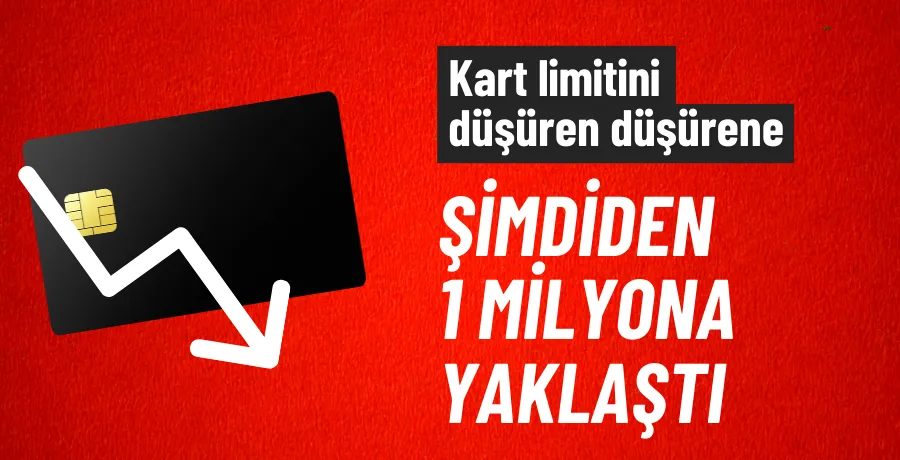 Kredi kartında 100 bin lira limitini düşürenlerin sayısı 1 milyona yaklaştı