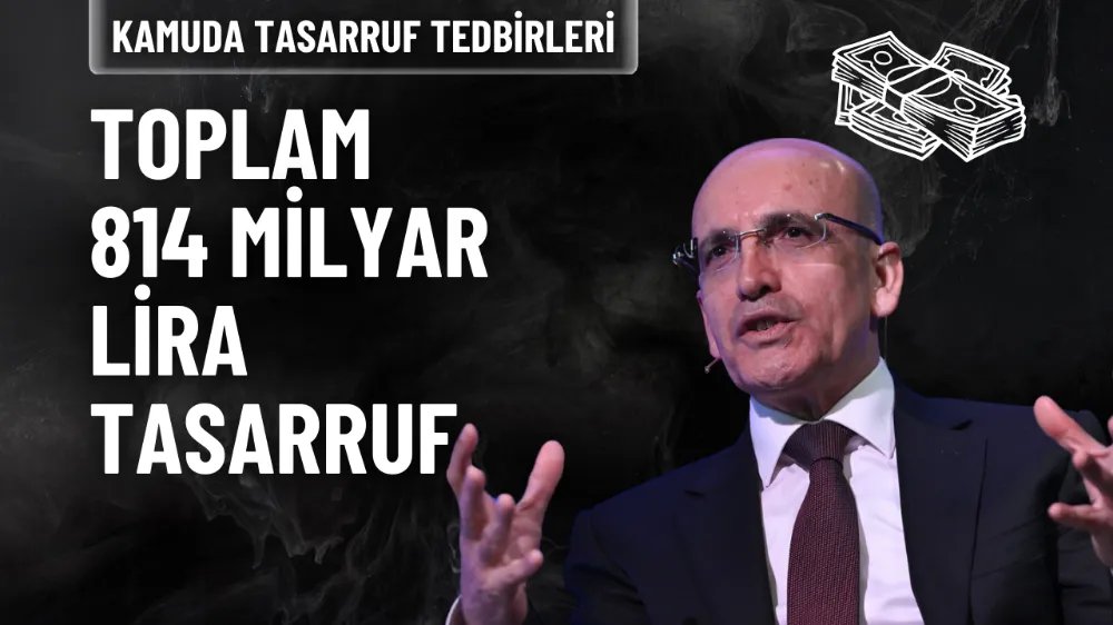 Mehmet Şimşek: Tasarruf tedbirleri sayesinde 814 milyar lira tasarruf sağladık