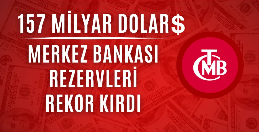 Merkez Bankası rezervleri tüm zamanların en yüksek seviyesine ulaştı