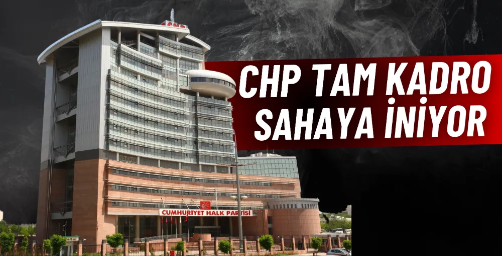 CHP sahaya iniyor