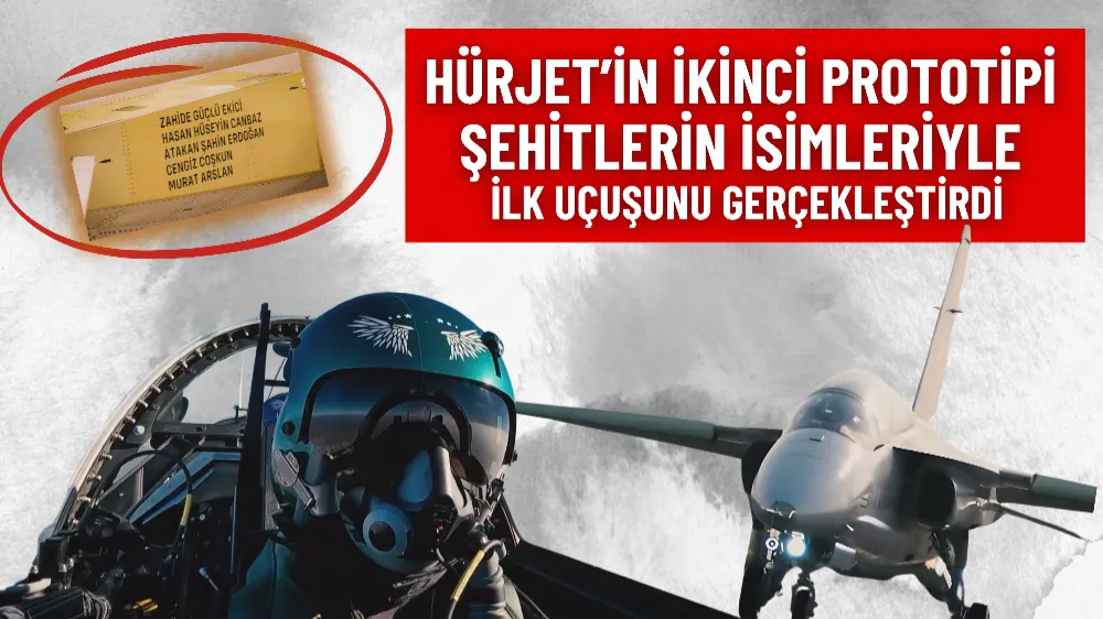 HÜRJET’in ikinci prototipi şehitlerin isimleriyle ilk uçuşunu gerçekleştirdi