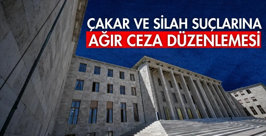 Çakar ve silah suçlarına ağır ceza düzenlemesi