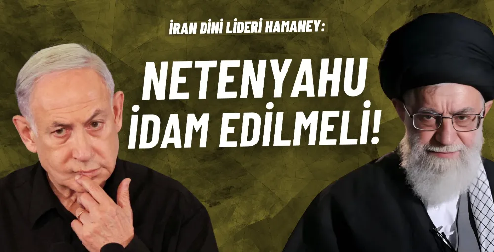 Hamaney: Netenyahu idam edilmeli!