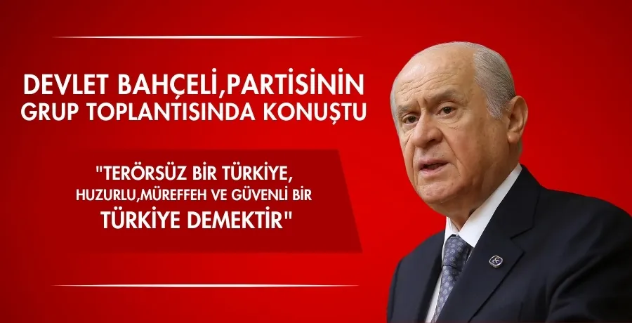 Devlet Bahçeli,partisinin grup toplantısında konuştu