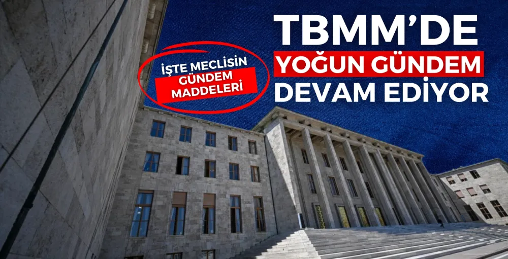 TBMM’yi yoğun bir hafta bekliyor