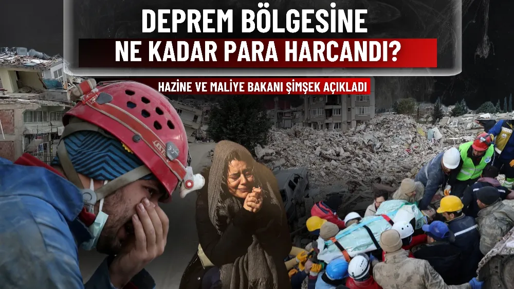 Deprem bölgesine ne kadar para harcandı?