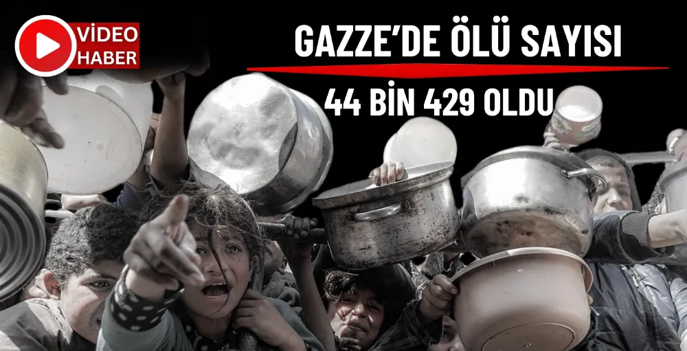 Gazze’de can kaybı 44 bin 429’a yükseldi