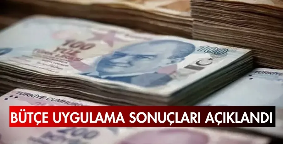 Bütçe uygulama sonuçları açıklandı