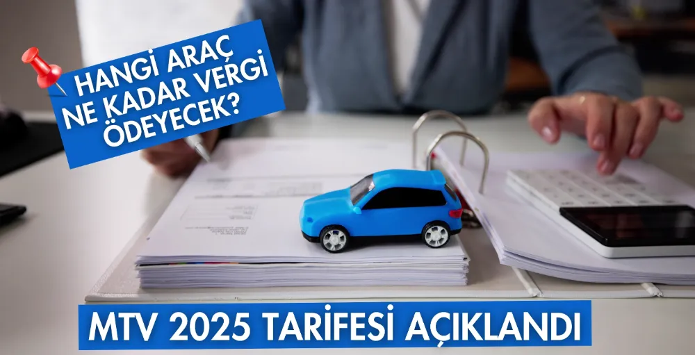 MTV 2025 tarifesi açıklandı: Hangi araç ne kadar vergi ödeyecek?