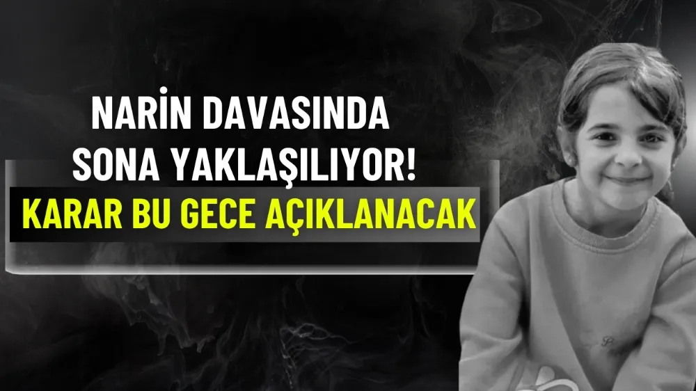 Narin davasında sona yaklaşılıyor! Karar bu gece açıklanacak